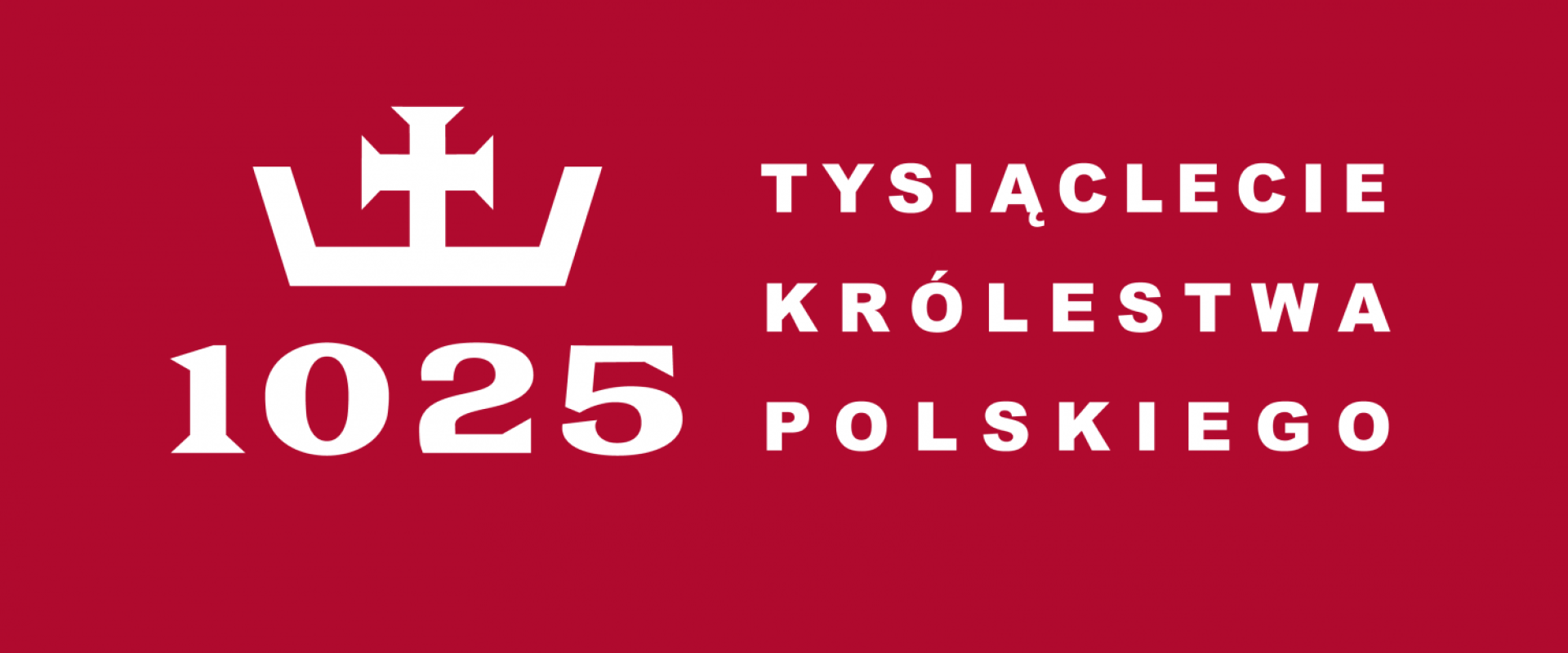 1025 Tysiąclecie Królestwa Polskiego