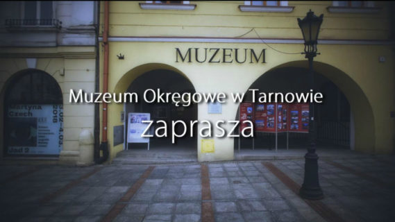 Nowy spot promocyjny Muzeum Okręgowego w Tarnowie [WIDEO]