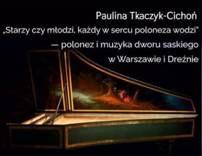 “‘Starzy czy młodzi, każdy w sercu poloneza wodzi’ – polonez i muzyka dworu saskiego w Warszawie i Dreźnie” koncert w sobotę – 12 października 2024 r. w Muzeum Dwór w Dołędze